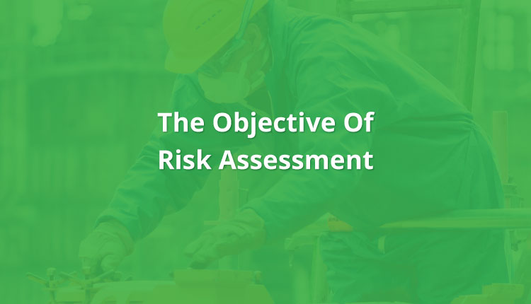 The-Objective-Of-Risk-Assessment