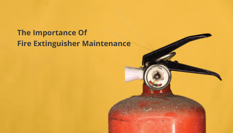 The-Importance-Of-Fire-Extinguisher-Maintenance